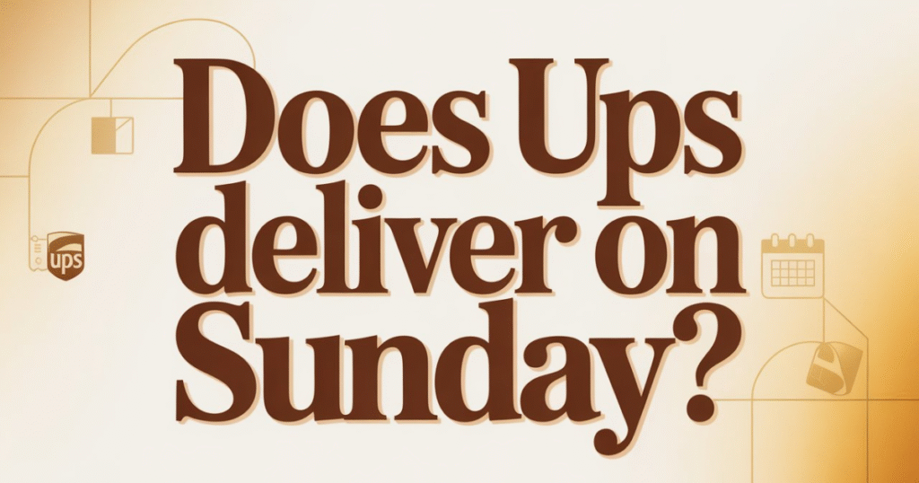 Does Ups Deliver On Weekends Saturday Vs Sunday Delivery Explained 1024x538